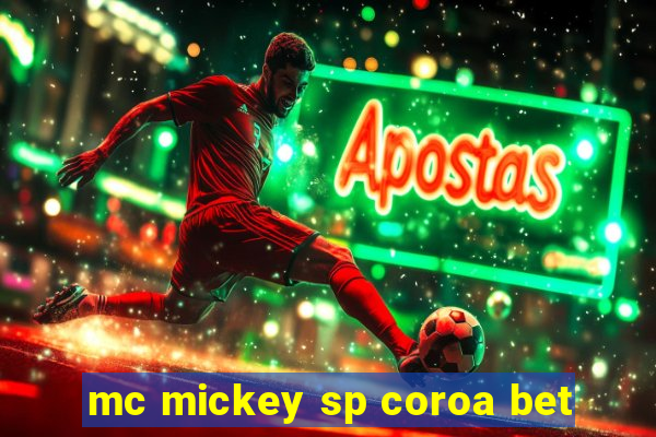 mc mickey sp coroa bet